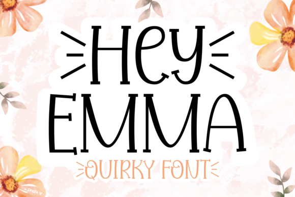 Hey Emma: A Quirky Serif Font for Creative Campaigns